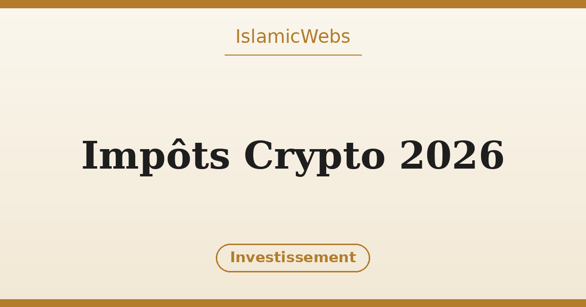 Impôts sur les cryptomonnaies 2026 : comment les gains en Bitcoin, Ethereum et crypto sont taxés, et comment les déclarer