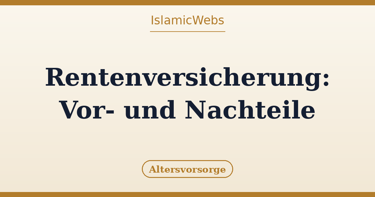 Rentenversicherung Vor- und Nachteile: Passt sie zu Ihrer Altersvorsorge?